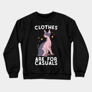 Clothes Are For Casuals Sphynx Cat Crewneck Sweatshirt